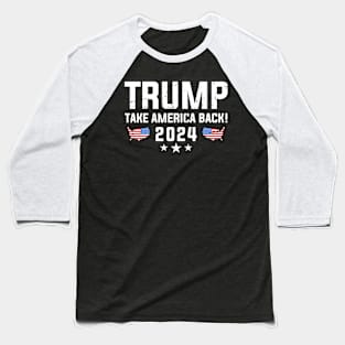 Trump 2024 Take America Back Election Baseball T-Shirt